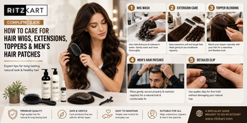 Complete Guide: How to Care for Hair Wigs, Extensions, Toppers & Men’s Hair Patches